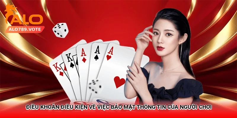 Điều kiện & điều khoản về việc bảo mật thông của người chơi